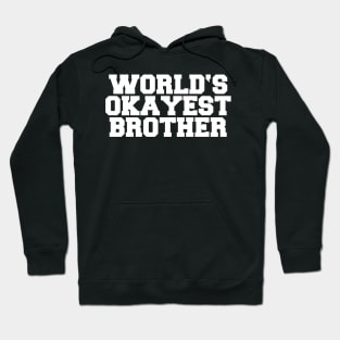 WORLD'S OKAYEST BROTHER Hoodie